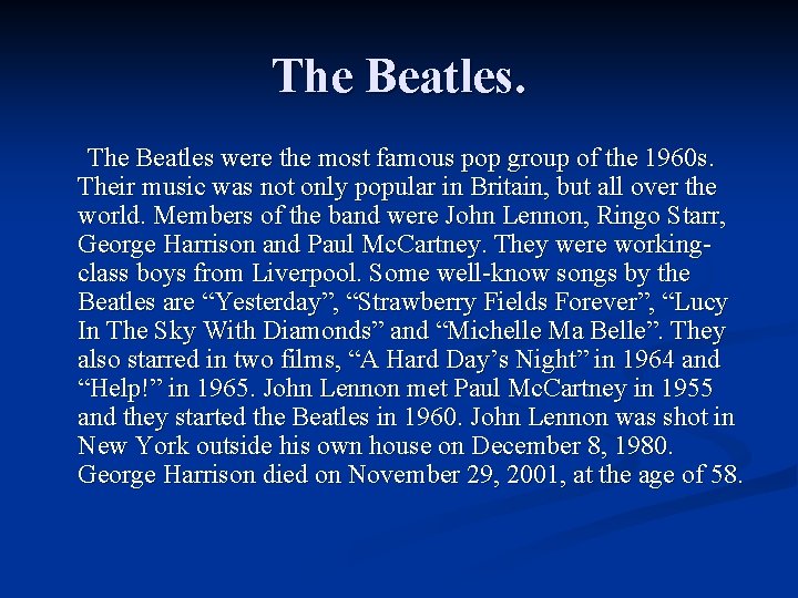 The Beatles were the most famous pop group of the 1960 s. Their music