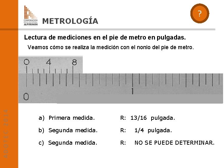 ? Lectura de mediciones en el pie de metro en pulgadas. Veamos cómo se