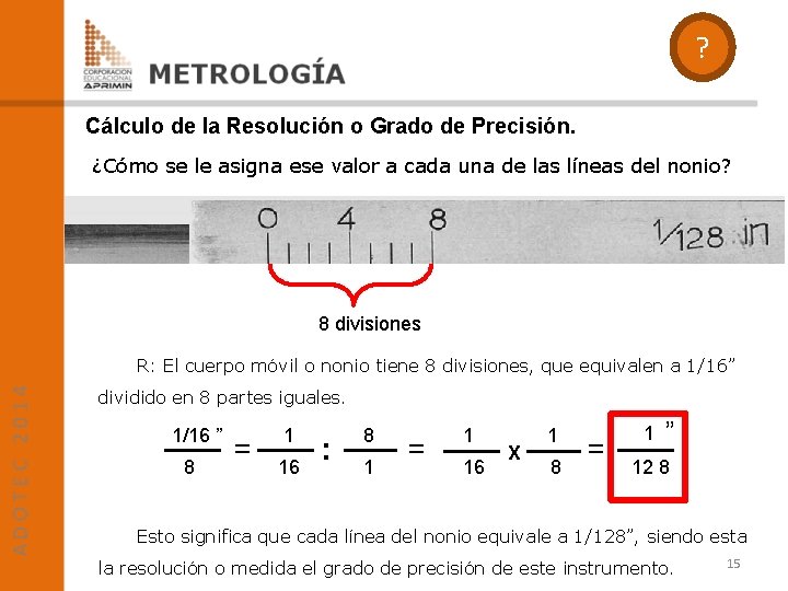 ? Cálculo de la Resolución o Grado de Precisión. ¿Cómo se le asigna ese