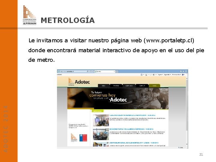 Le invitamos a visitar nuestro página web (www. portaletp. cl) donde encontrará material interactivo