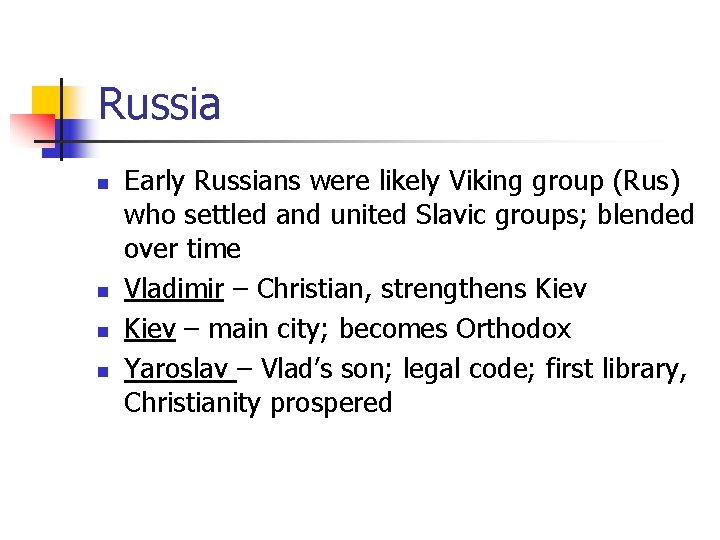 Russia n n Early Russians were likely Viking group (Rus) who settled and united