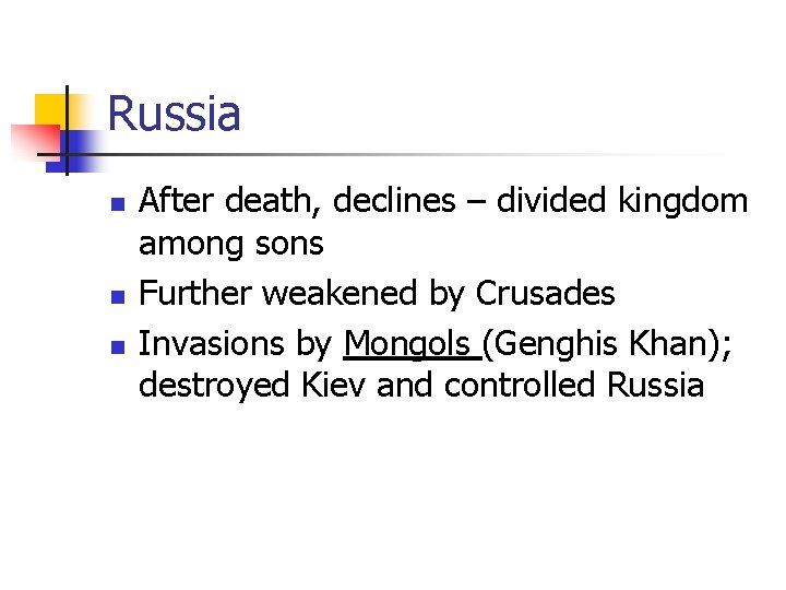 Russia n n n After death, declines – divided kingdom among sons Further weakened