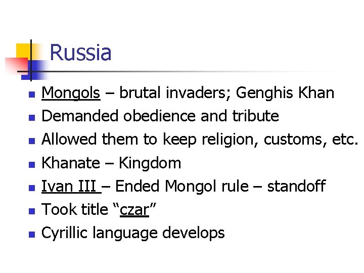 Russia n n n n Mongols – brutal invaders; Genghis Khan Demanded obedience and