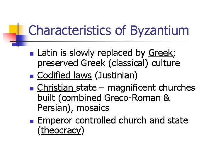 Characteristics of Byzantium n n Latin is slowly replaced by Greek; preserved Greek (classical)