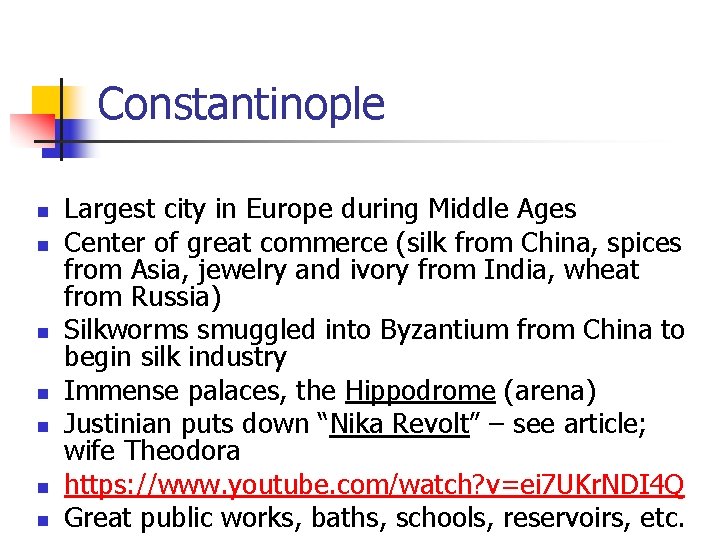 Constantinople n n n n Largest city in Europe during Middle Ages Center of