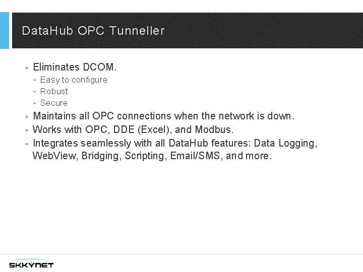 Data. Hub OPC Tunneller § Eliminates DCOM. - Easy to configure - Robust -