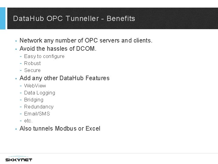 Data. Hub OPC Tunneller - Benefits § § Network any number of OPC servers