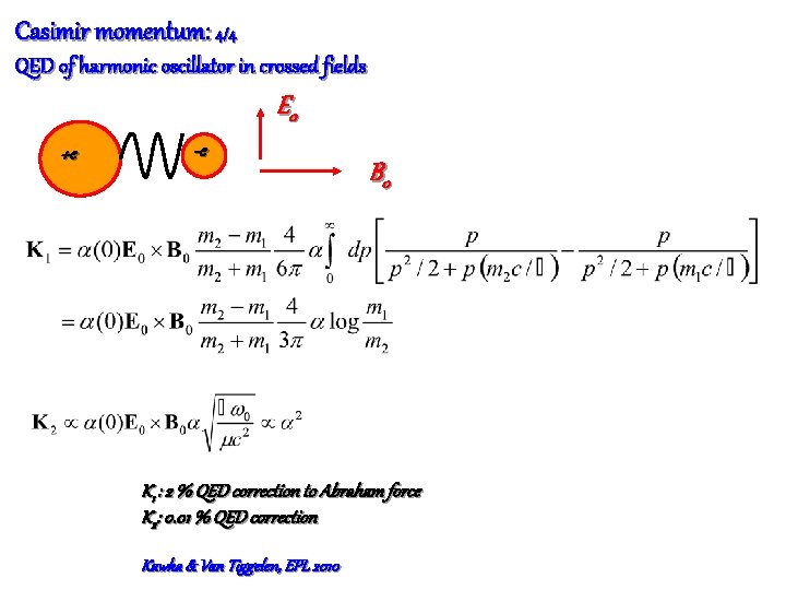 Casimir momentum: 4/4 QED of harmonic oscillator in crossed fields E 0 +e -e