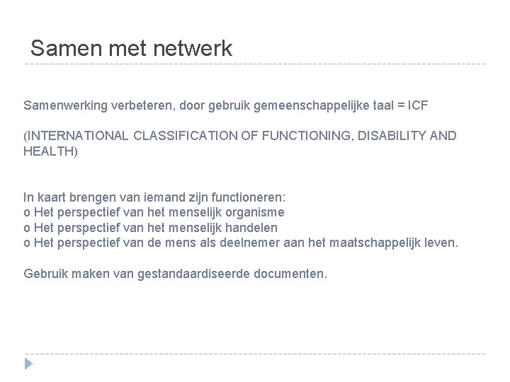 Samen met netwerk Samenwerking verbeteren, door gebruik gemeenschappelijke taal = ICF (INTERNATIONAL CLASSIFICATION OF