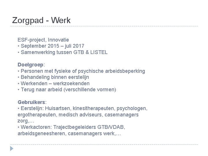 Zorgpad - Werk ESF-project, Innovatie • September 2015 – juli 2017 • Samenwerking tussen