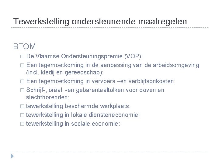 Tewerkstelling ondersteunende maatregelen BTOM De Vlaamse Ondersteuningspremie (VOP); � Een tegemoetkoming in de aanpassing