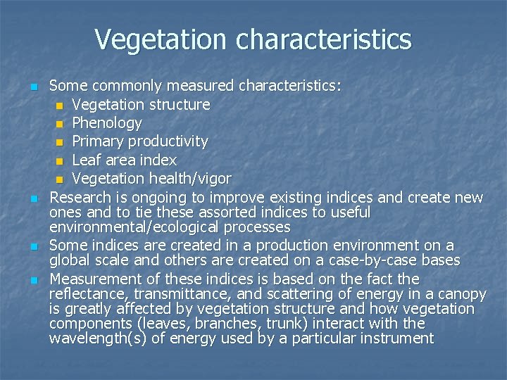 Vegetation characteristics n n Some commonly measured characteristics: n Vegetation structure n Phenology n