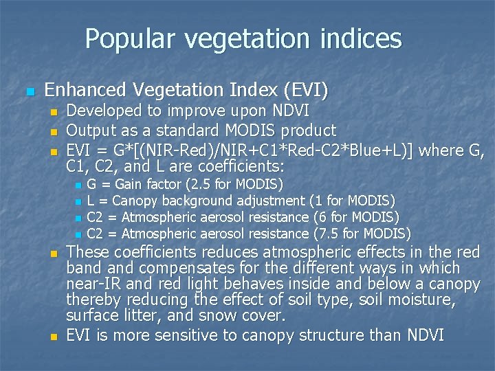 Popular vegetation indices n Enhanced Vegetation Index (EVI) n n n Developed to improve