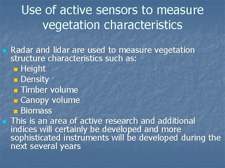 Use of active sensors to measure vegetation characteristics n n Radar and lidar are