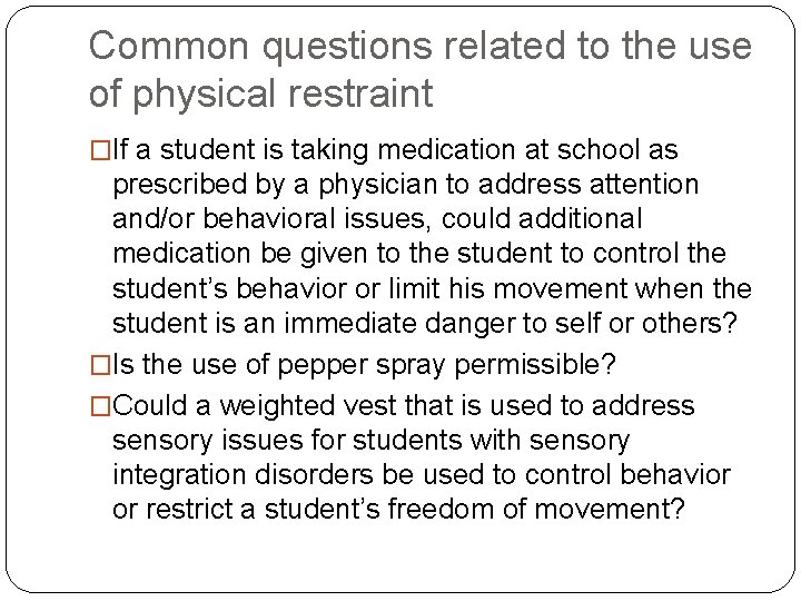 Common questions related to the use of physical restraint �If a student is taking