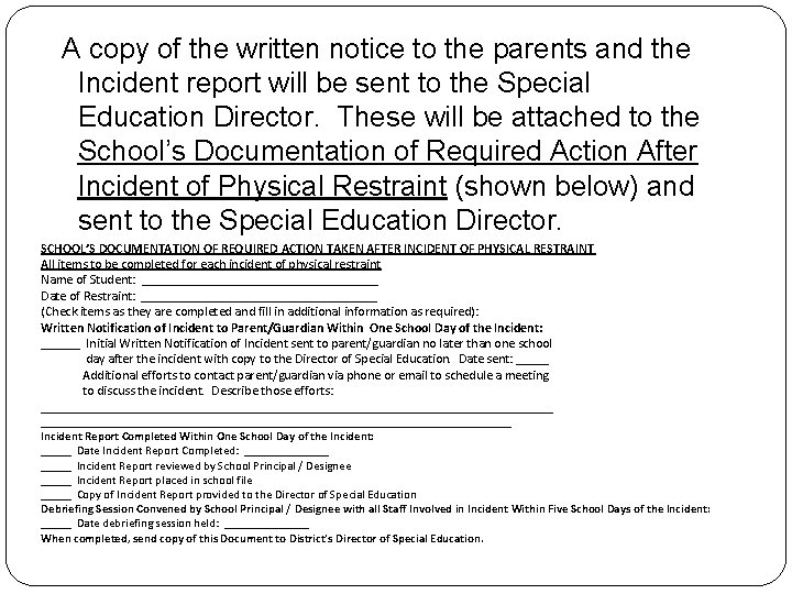 A copy of the written notice to the parents and the Incident report will