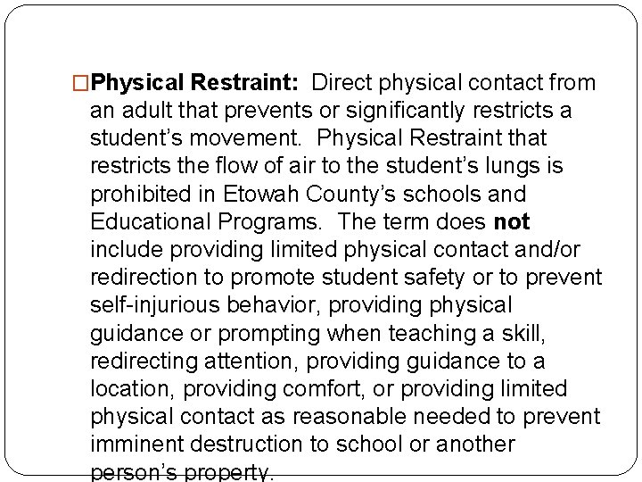 �Physical Restraint: Direct physical contact from an adult that prevents or significantly restricts a