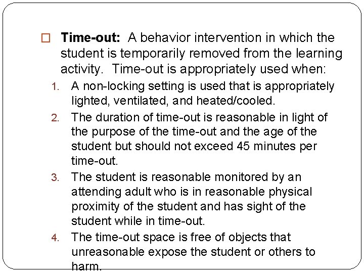 � Time-out: A behavior intervention in which the student is temporarily removed from the