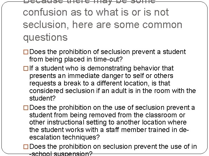 Because there may be some confusion as to what is or is not seclusion,