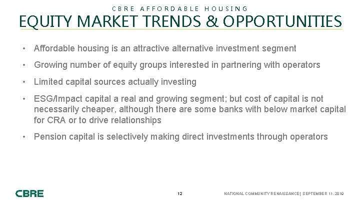 CBRE AFFORDABLE HOUSING EQUITY MARKET TRENDS & OPPORTUNITIES • Affordable housing is an attractive