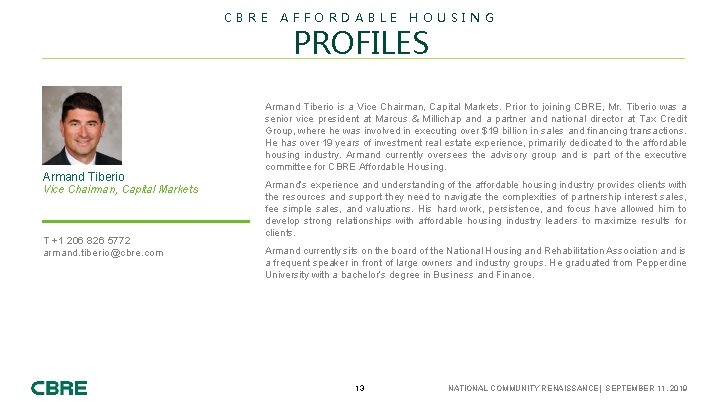 CBRE Armand Tiberio Vice Chairman, Capital Markets T +1 206 826 5772 armand. tiberio@cbre.
