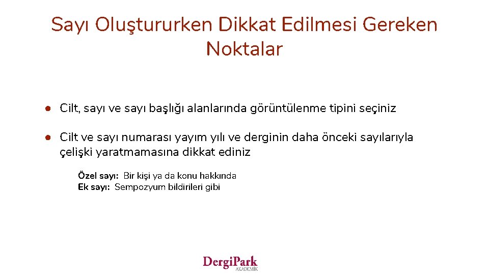 Sayı Oluştururken Dikkat Edilmesi Gereken Noktalar ● Cilt, sayı ve sayı başlığı alanlarında görüntülenme