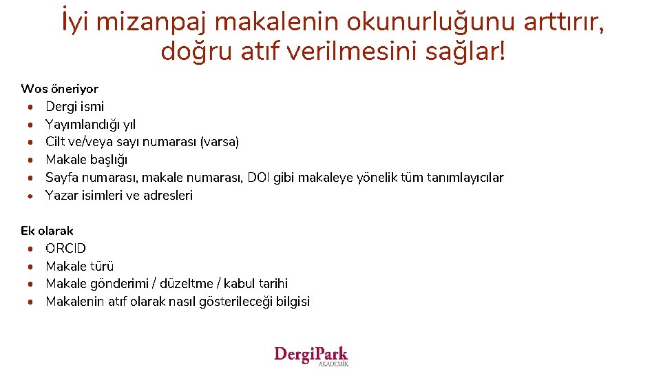 İyi mizanpaj makalenin okunurluğunu arttırır, doğru atıf verilmesini sağlar! Wos öneriyor • • •