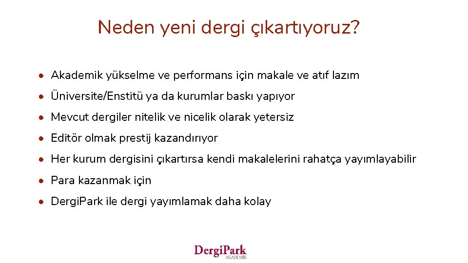 Neden yeni dergi çıkartıyoruz? • Akademik yükselme ve performans için makale ve atıf lazım