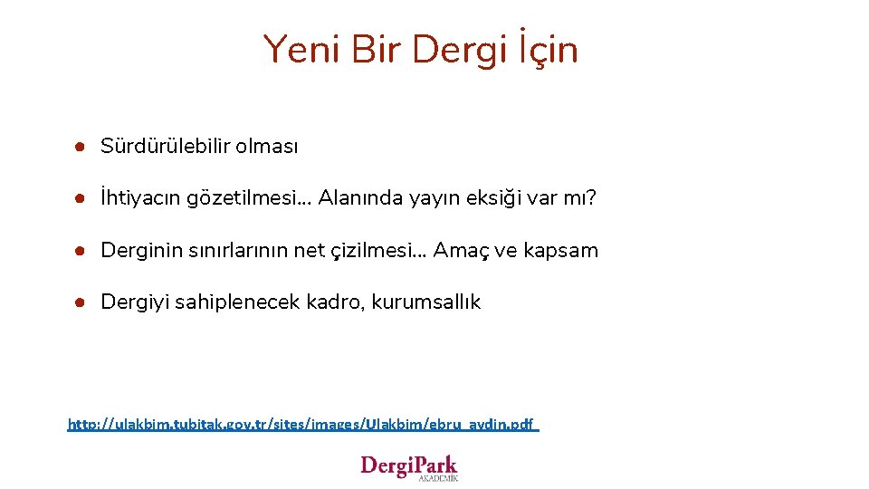 Yeni Bir Dergi İçin ● Sürdürülebilir olması ● İhtiyacın gözetilmesi. . . Alanında yayın