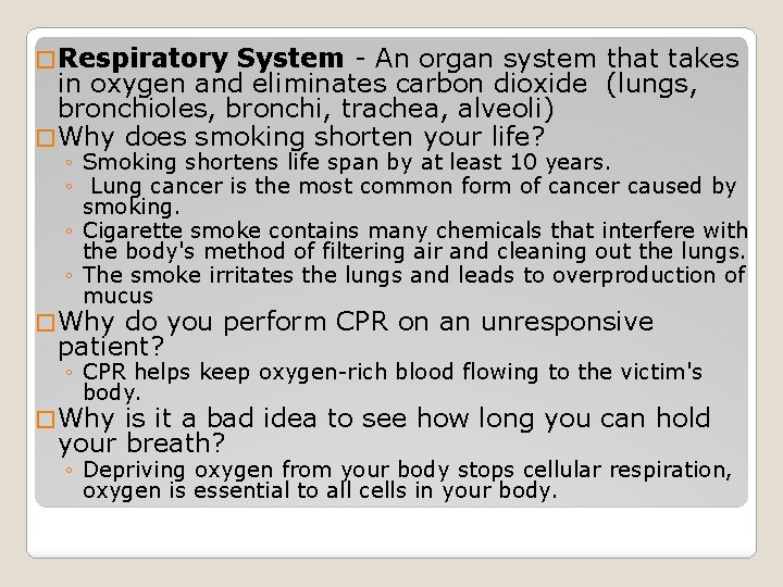 � Respiratory System - An organ system that takes in oxygen and eliminates carbon