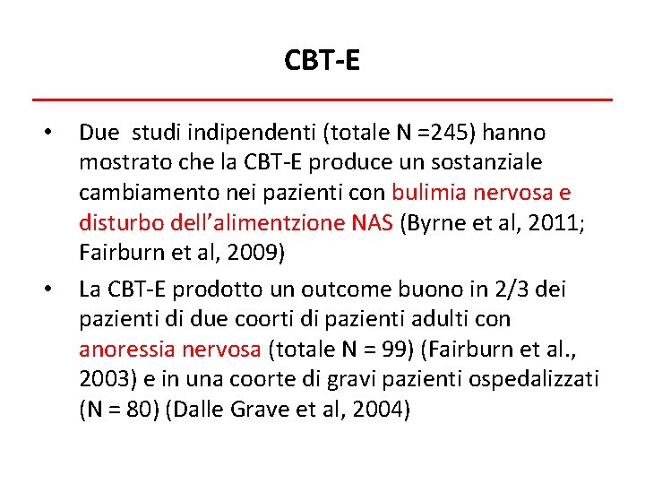 CBT-E • • Due studi indipendenti (totale N =245) hanno mostrato che la CBT-E