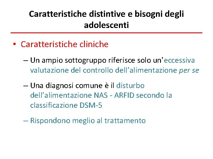 Caratteristiche distintive e bisogni degli adolescenti • Caratteristiche cliniche – Un ampio sottogruppo riferisce