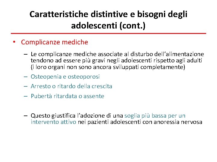 Caratteristiche distintive e bisogni degli adolescenti (cont. ) • Complicanze mediche – Le complicanze