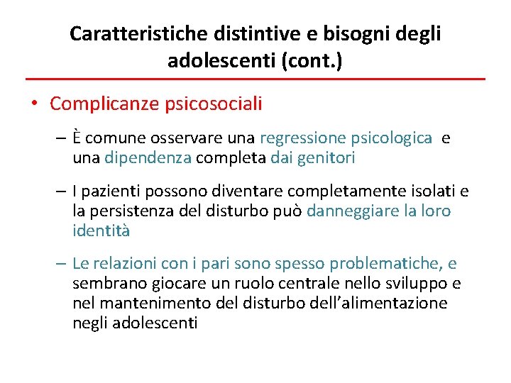 Caratteristiche distintive e bisogni degli adolescenti (cont. ) • Complicanze psicosociali – È comune