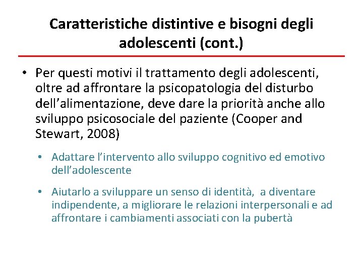 Caratteristiche distintive e bisogni degli adolescenti (cont. ) • Per questi motivi il trattamento