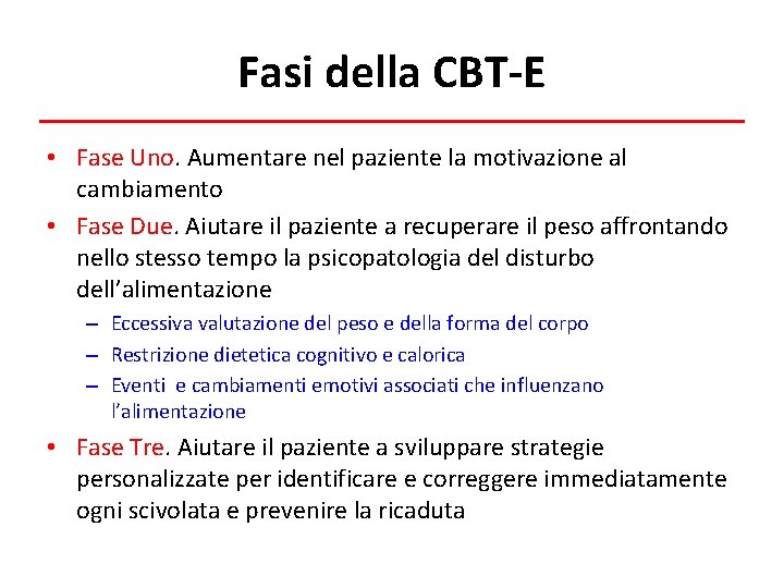 Fasi della CBT-E • Fase Uno. Aumentare nel paziente la motivazione al cambiamento •