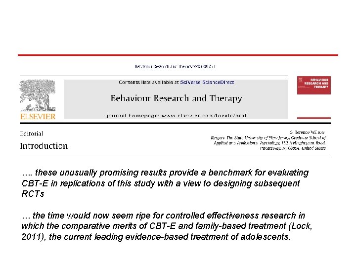 …. these unusually promising results provide a benchmark for evaluating CBT-E in replications of