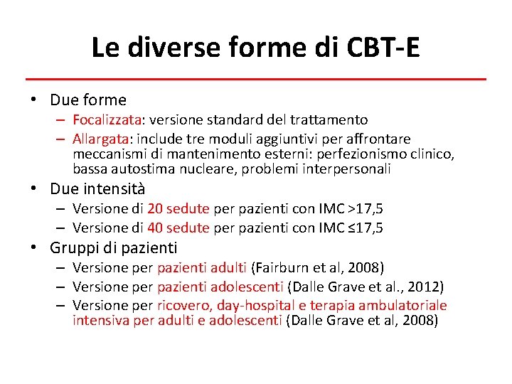 Le diverse forme di CBT-E • Due forme – Focalizzata: versione standard del trattamento