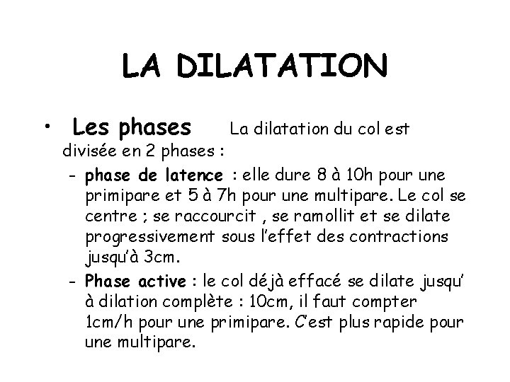 LA DILATATION • Les phases La dilatation du col est divisée en 2 phases