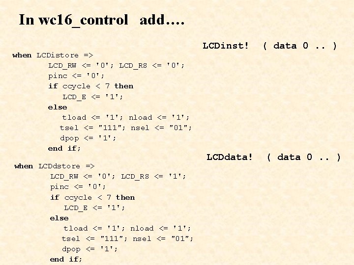 In wc 16_control add…. when LCDistore => LCD_RW <= '0'; LCD_RS <= '0'; pinc In wc 16_control add…. when LCDistore => LCD_RW <= '0'; LCD_RS <= '0'; pinc