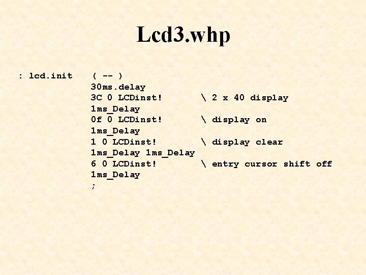 Lcd 3. whp : lcd. init ( -- ) 30 ms. delay 3 C Lcd 3. whp : lcd. init ( -- ) 30 ms. delay 3 C