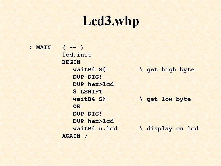 Lcd 3. whp : MAIN ( -- ) lcd. init BEGIN wait. B 4