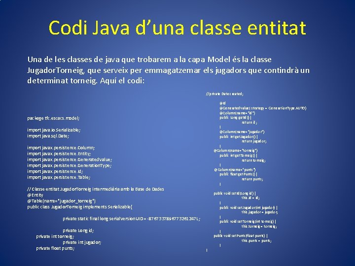 Codi Java d’una classe entitat Una de les classes de java que trobarem a