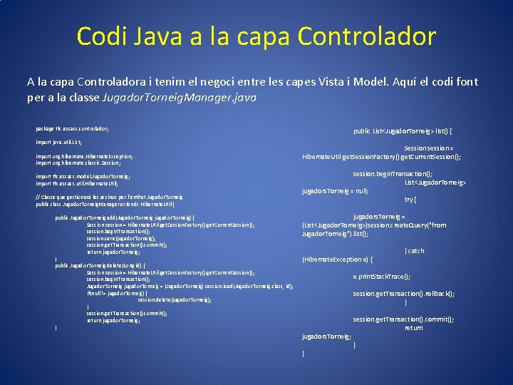 Codi Java a la capa Controlador A la capa Controladora i tenim el negoci