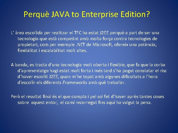 Perquè JAVA to Enterprise Edition? L’ àrea escollida per realitzar el TFC ha estat