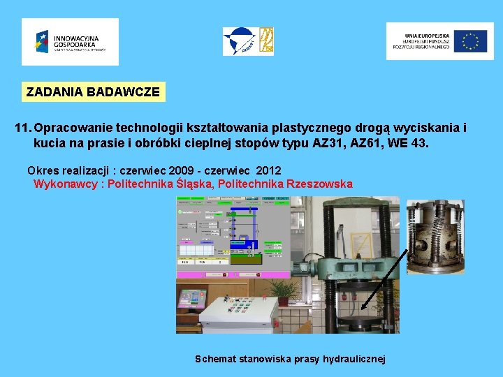 ZADANIA BADAWCZE 11. Opracowanie technologii kształtowania plastycznego drogą wyciskania i kucia na prasie i