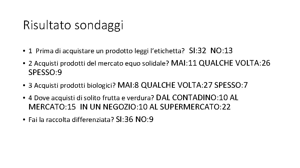 Risultato sondaggi • 1 Prima di acquistare un prodotto leggi l’etichetta? SI: 32 NO: