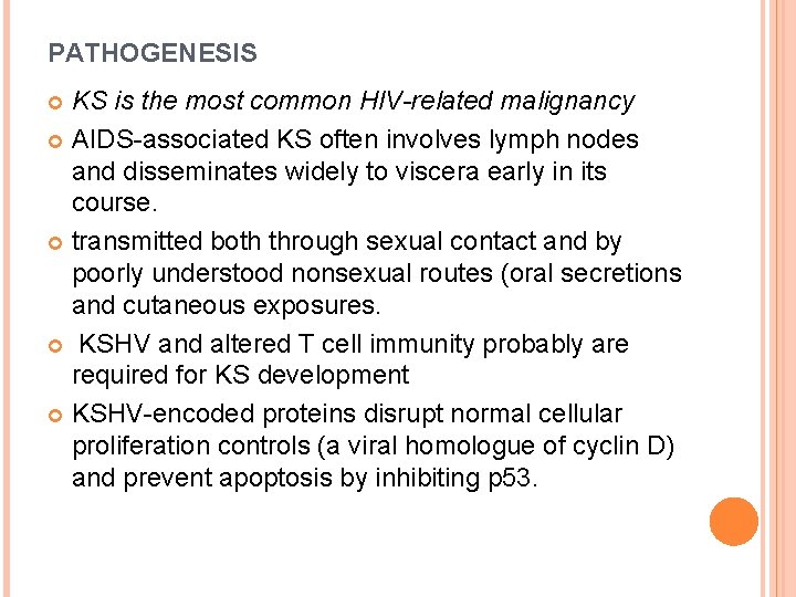 PATHOGENESIS KS is the most common HIV-related malignancy AIDS-associated KS often involves lymph nodes