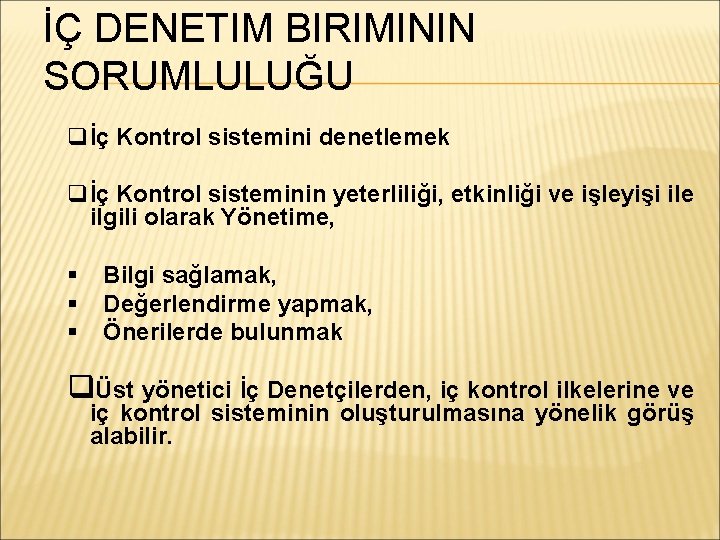 İÇ DENETIM BIRIMININ SORUMLULUĞU İç Kontrol sistemini denetlemek İç Kontrol sisteminin yeterliliği, etkinliği ve