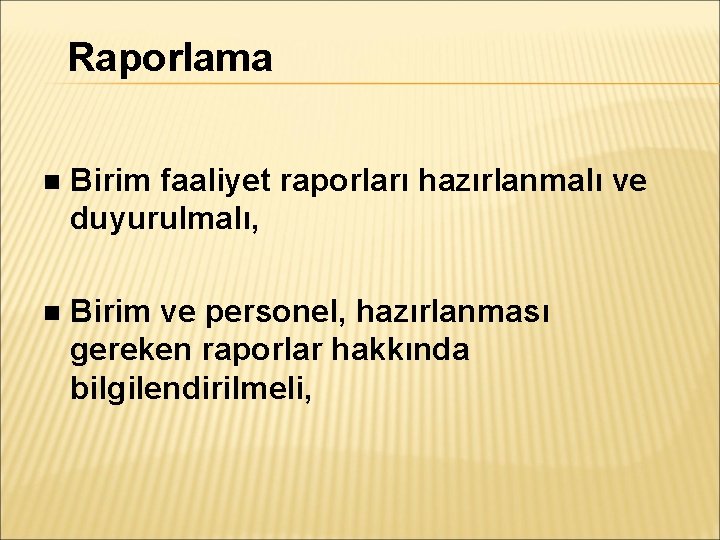 Raporlama Birim faaliyet raporları hazırlanmalı ve duyurulmalı, Birim ve personel, hazırlanması gereken raporlar hakkında